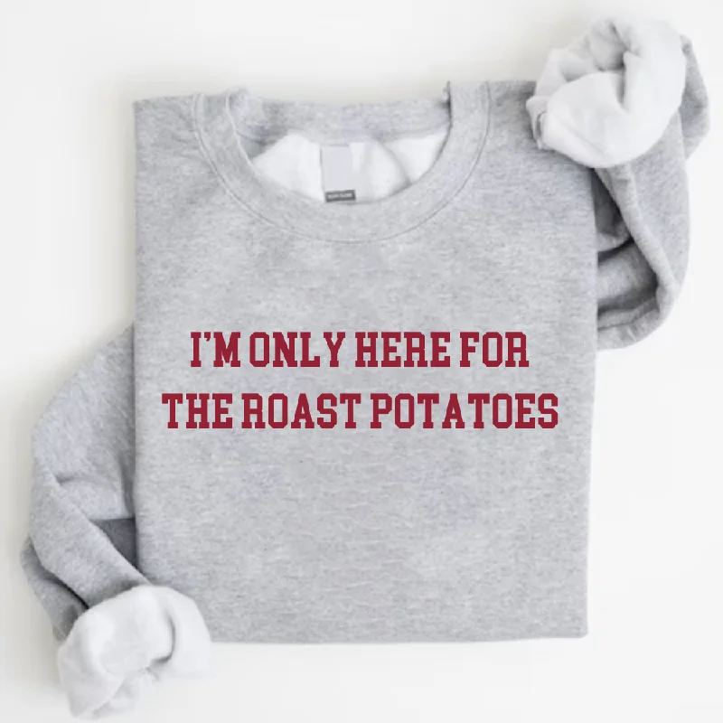 Here For The Roast Potatoes Christmas Sweatshirt Hoodie with Patch Decorative Personalized Here For The Roast Potatoes Christmas Sweatshirt Hoodie with Patch Decorative Personalized