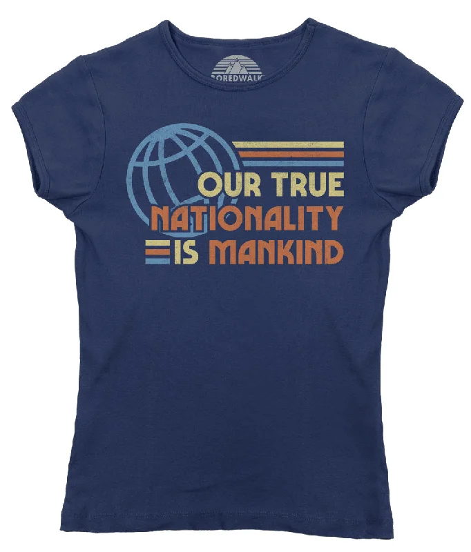 Women's Our True Nationality is Mankind T-Shirt Terry Blend Velvet Blend Canvas Blend Women's Our True Nationality is Mankind T-Shirt Terry Blend Velvet Blend Canvas Blend